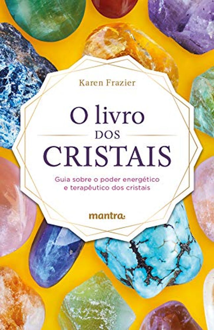 Book O Livro dos Cristais - Guia sobre o poder energetico e terapeutico