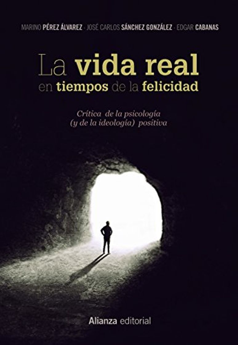 Libro La vida real en tiempos de la felicidad: Crítica de la psicología