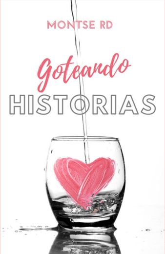 Goteando Historias (Montse RD)