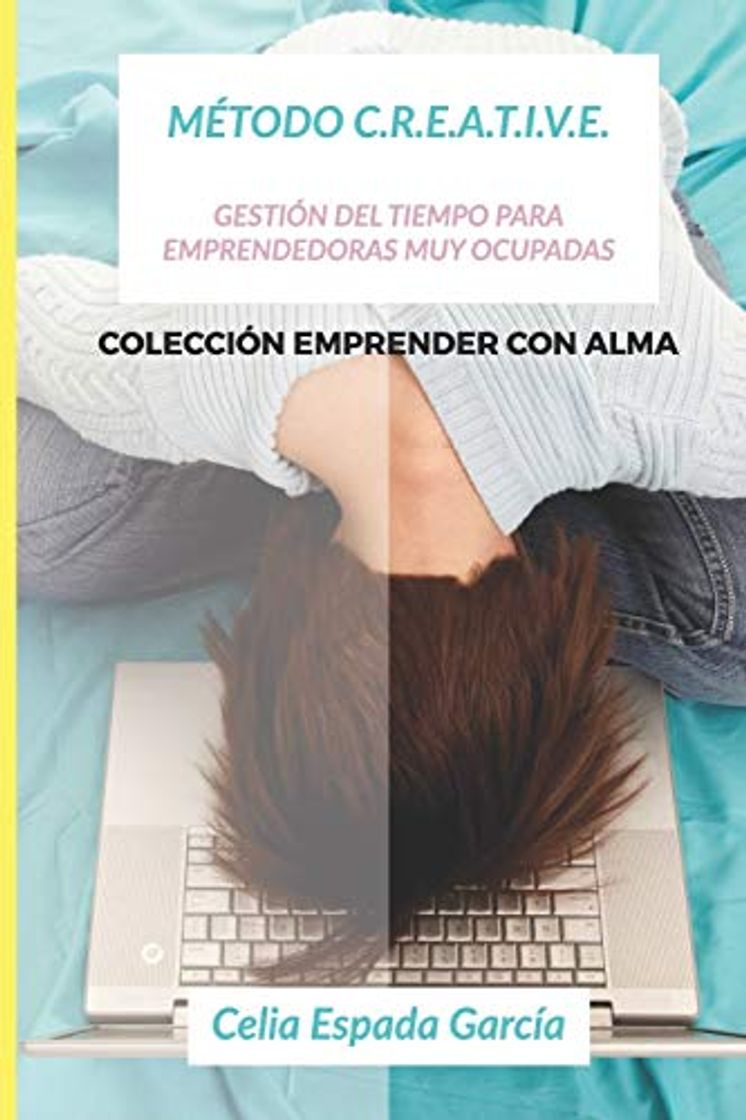 Book Gestión del Tiempo: Método CREATIVE: Gestión del Tiempo para Emprendedoras muy Ocupadas: