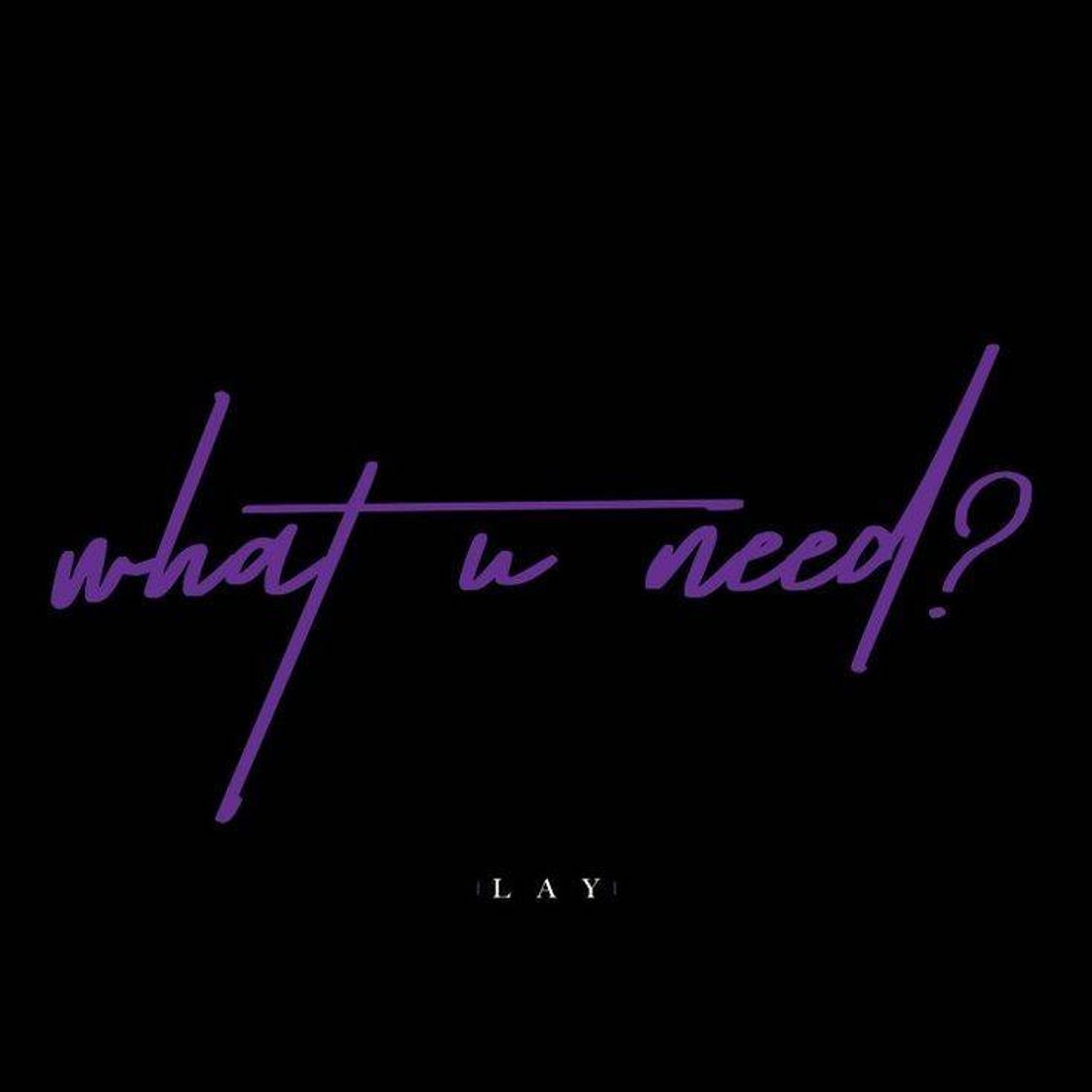 Canción what U need? (你要什么)