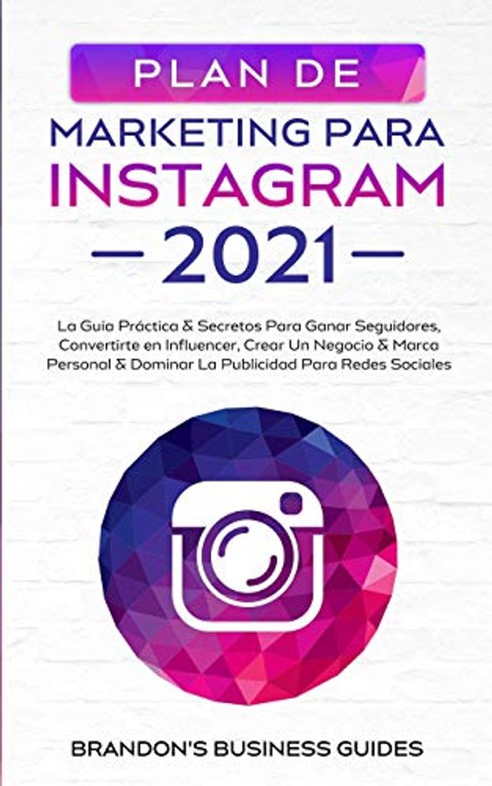 Libro Marketing Para Instagram 2021: La Guía Práctica & Los Secretos Para Ganar