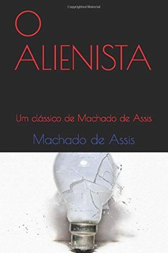O ALIENISTA: Um clássico de Machado de Assis