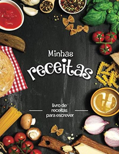 Minhas receitas: livro de receitas para escrever; Transforme todas as suas notas em um belo livro de receitas! O presente ideal para os amantes da culinária