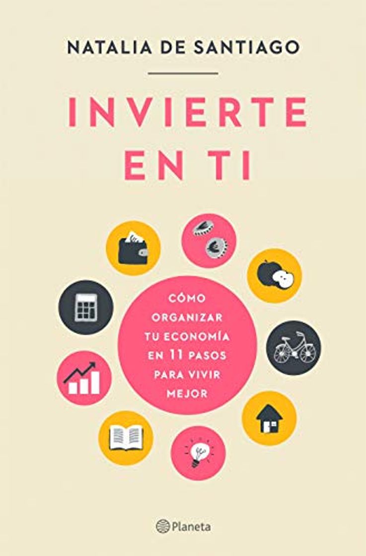 Libro Invierte en ti: Cómo organizar tu economía en 11 pasos para vivir