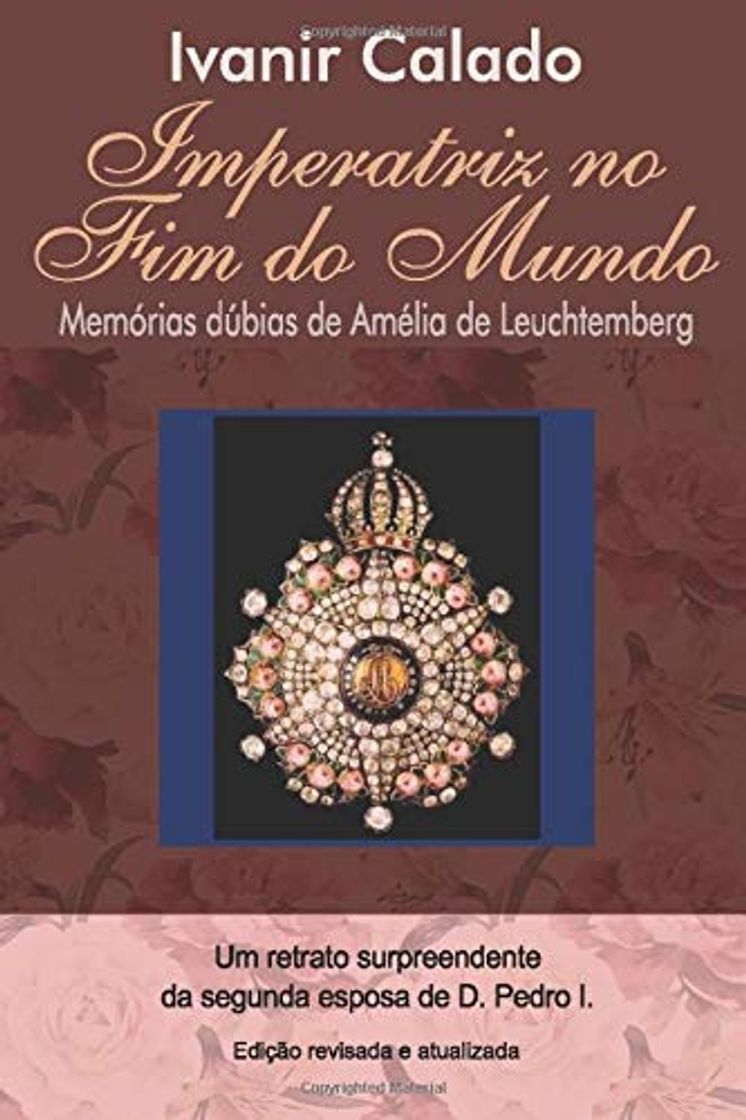 Libro IMPERATRIZ NO FIM DO MUNDO: Memórias Dúbias de Amélia de Leuchtemberg