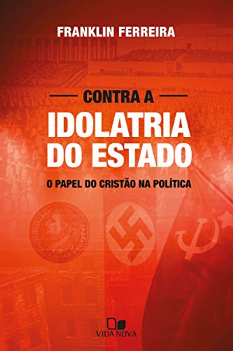 Book Contra a idolatria do Estado: O papel do cristão na política