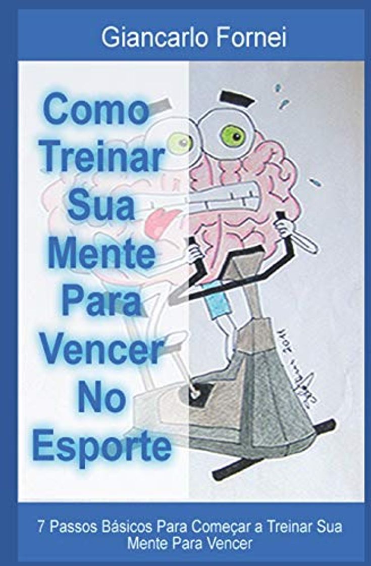 Libro Como Treinar Sua Mente Para Vencer No Esporte: 7 passos básicos para começar a treinar sua mente para vencer