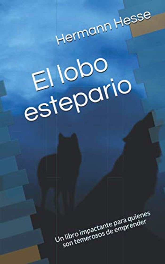 Libros El lobo estepario: Un libro impactante para quienes son temerosos de emprender