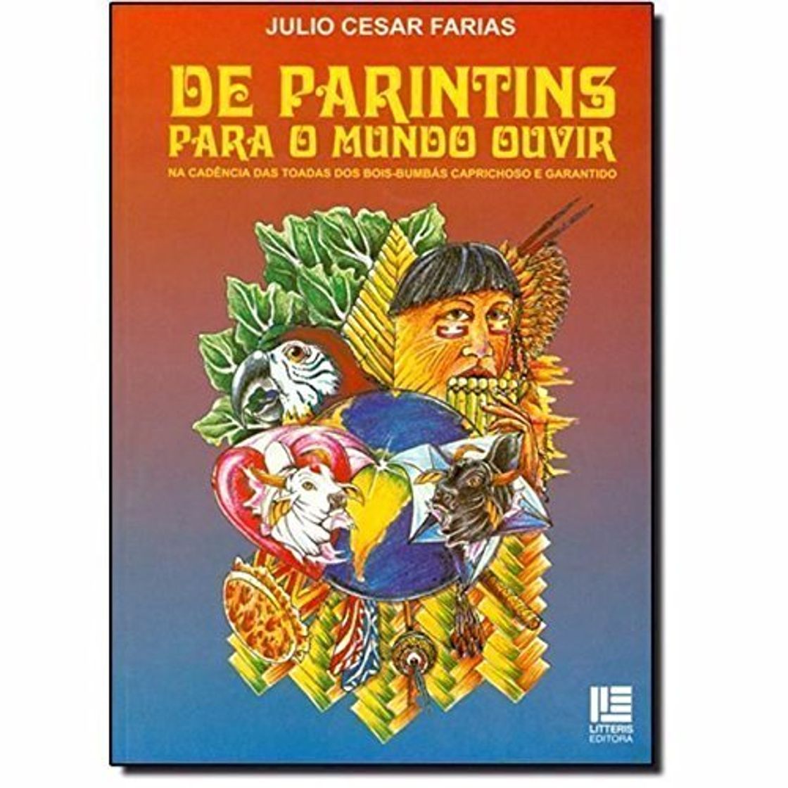 Books De Parintins Para O Mundo Ouvir : Na Cadência Das Toadas Dos