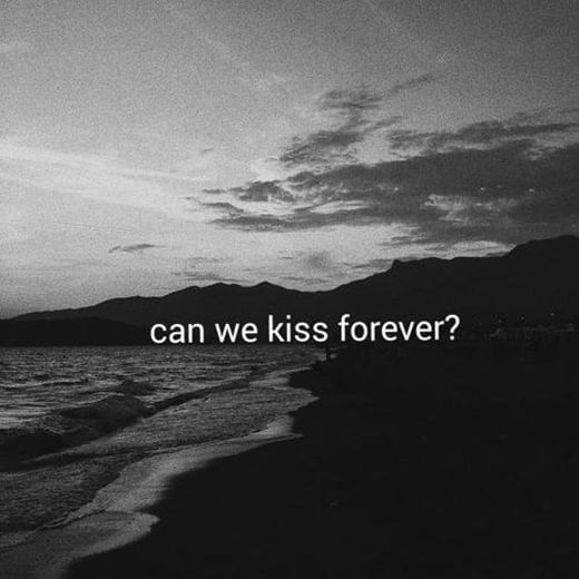 Música: Can we kiss forever?