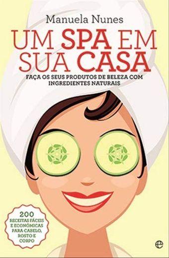 Um Spa em Sua Casa Faça os seus produtos de beleza com