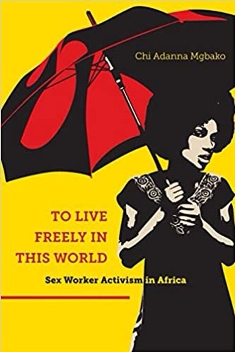 Books To Live Freely in This World: Sex Worker Activism in Africa 