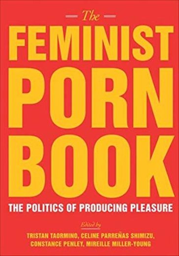The feminist porn book. The politics of producing pleasure