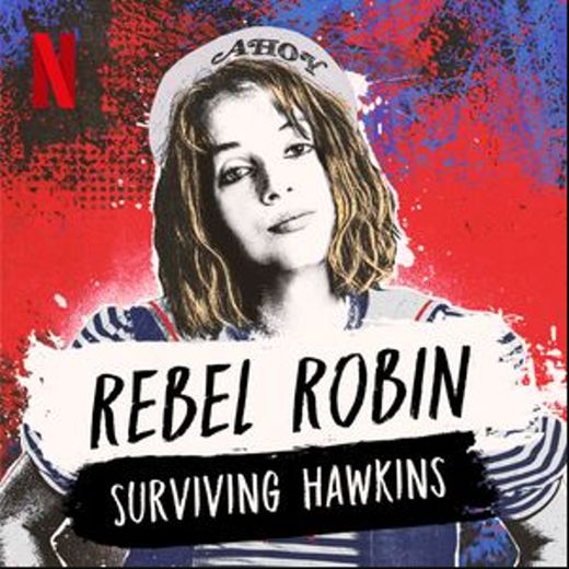 Rebel Robin: Surviving Hawkins 