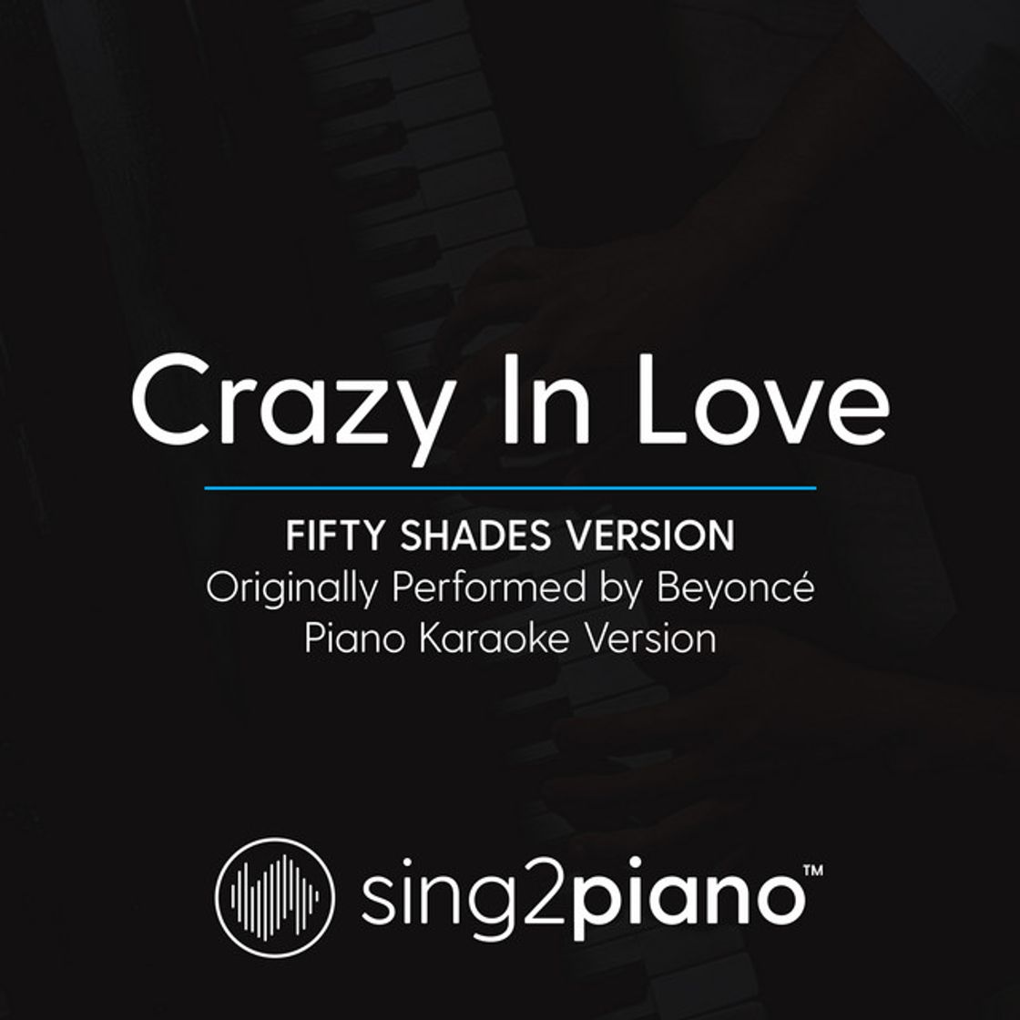 Music Crazy In Love (Fifty Shades Version) [Originally Performed By Beyonce] - Piano Karaoke Version