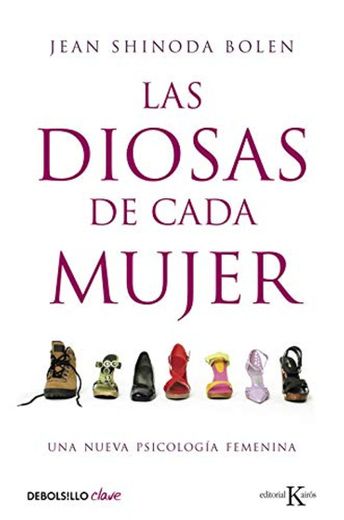 Las diosas de cada mujer: Una nueva psicología femenina