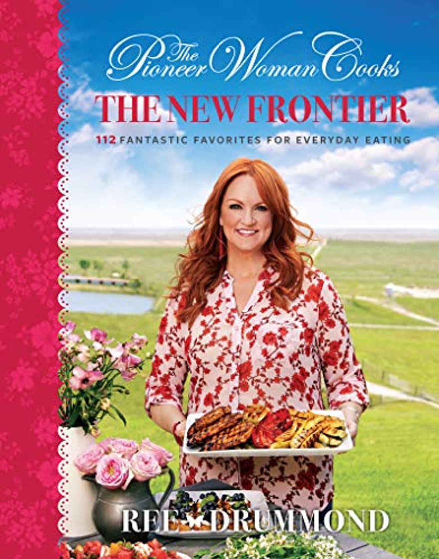 Book The Pioneer Woman Cooks: The New Frontier: 112 Fantastic Favorites for Everyday Eating