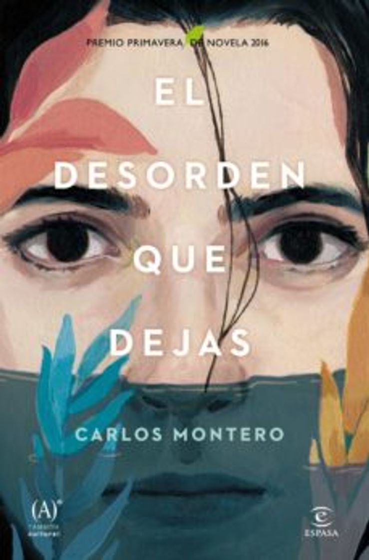 Libro El desorden que dejas: Premio Primavera de Novela 2016