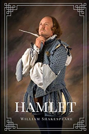 Hamlet : A tragedy by William Shakespeare: Hamlet, Prince of Denmark