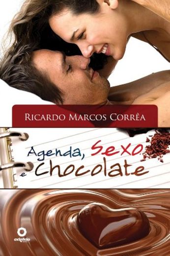 Agenda, Sexo e Chocolate: Organize Sua Vida Para Desfrutar O Sexo Santo,