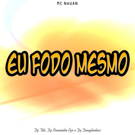 Eu Fodo Mesmo