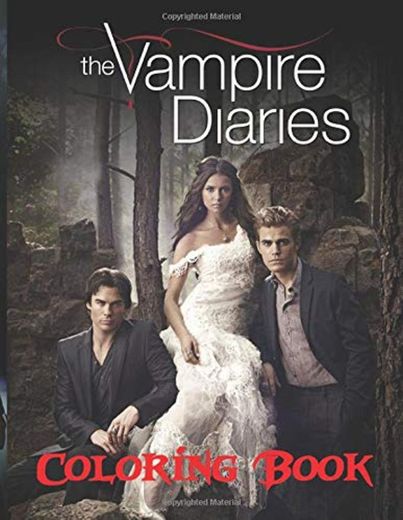 The Vampire Diaries Coloring Book: If You Are A Fan Of The Vampire Diaries, You Will Love This Coloring Book With High Quality Characters And Beautiful Scenes Images