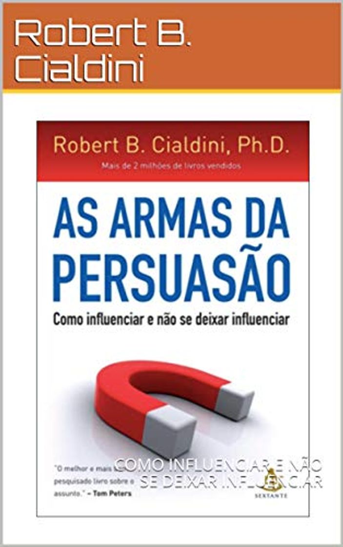 Book AS ARMAS DA PERSUASÃO: COMO INFLUENCIAR E NÃO SE DEIXAR INFLUENCIAR