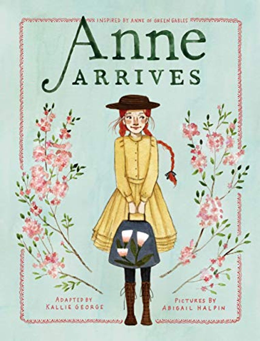 Book Anne Arrives: Inspired by Anne of Green Gables: 1