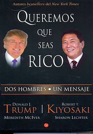 Queremos que seas rico (Spanish Edition): Kiyosaki, Robert T ...