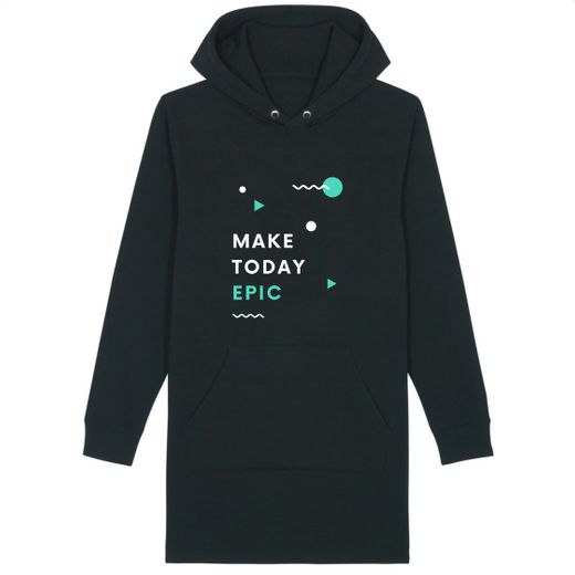 Hoodie Vestido Orgânico "Make Today Epic"