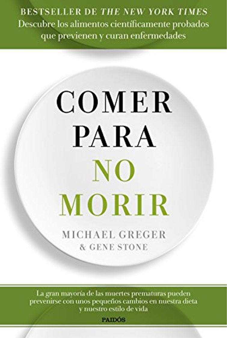 Libro Comer para no morir: Descubre los alimentos científicamente probados que previenen y