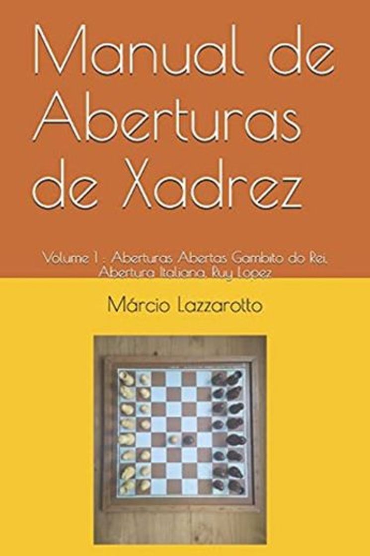 Libro Manual de Aberturas de Xadrez: Volume 1 : Aberturas Abertas Gambito do Rei, Abertura Italiana, Ruy Lopez