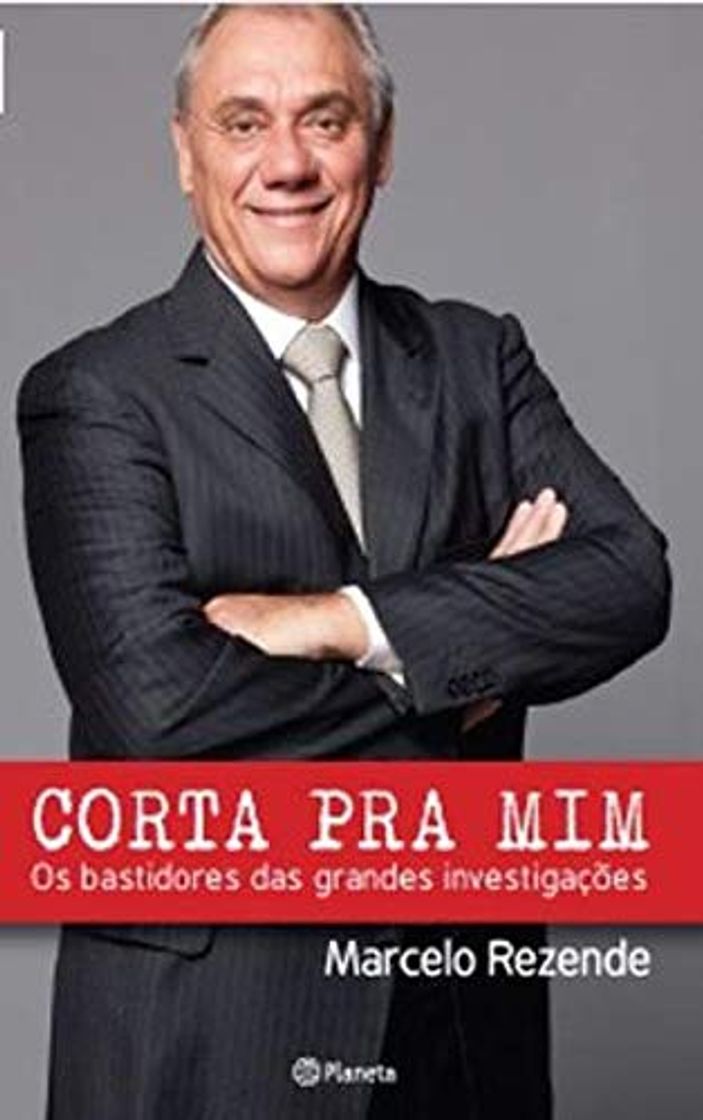 Libro Corta Pra Mim. Os Bastidores das Grandes Investigações