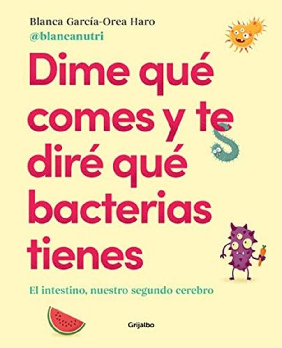 Book Dime qué comes y te diré qué bacterias tienes: El intestino, nuestro