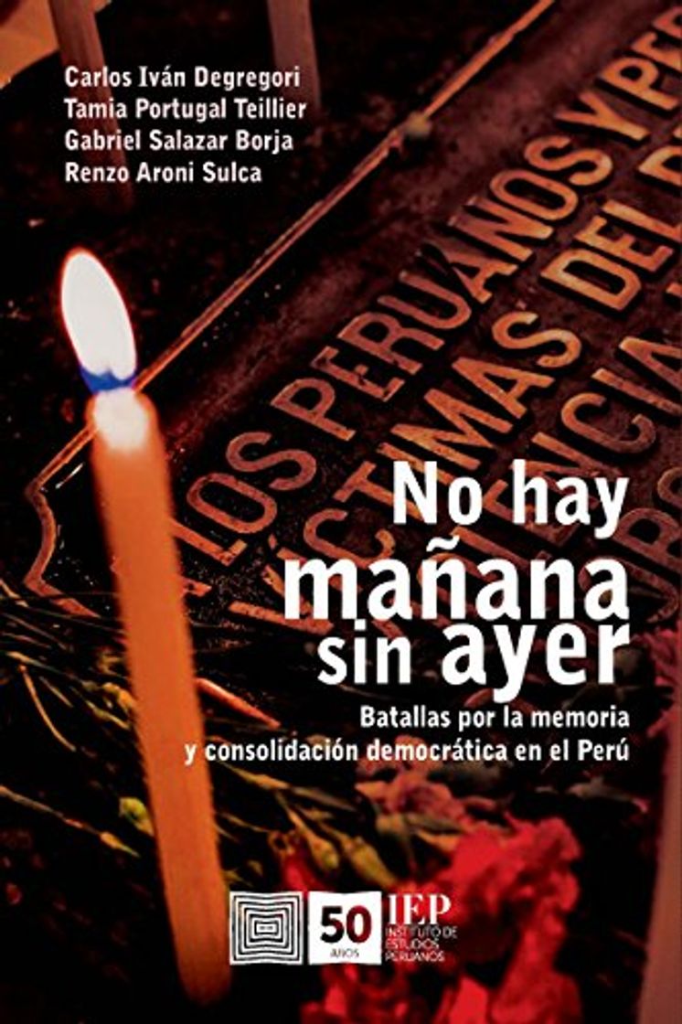 Libros No hay mañana sin ayer: Batallas por la memoria y consolidación democrática en el Perú