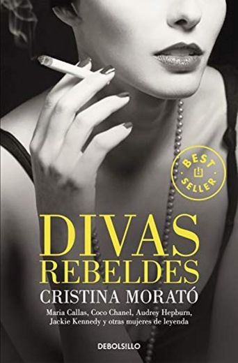 Divas rebeldes: María Callas, Coco Chanel, Audrey Hepburn, Jackie Kennedy y otras