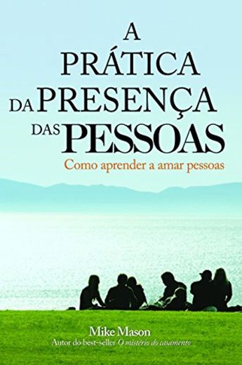 A Prática da Presença das Pessoas