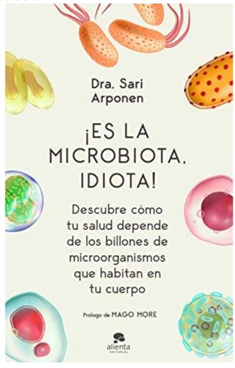 ¡Es la microbiota. idiota!