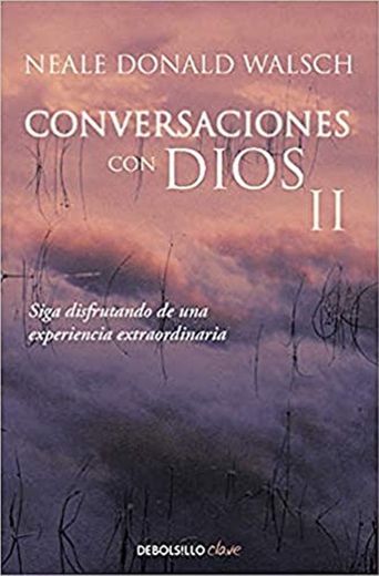 Conversaciones con Dios II: Siga disfrutando de una experiencia extraordinaria