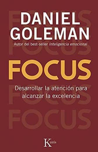 Focus: Desarrollar la atención para alcanzar la excelencia