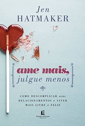 Ame Mais, Julgue Menos