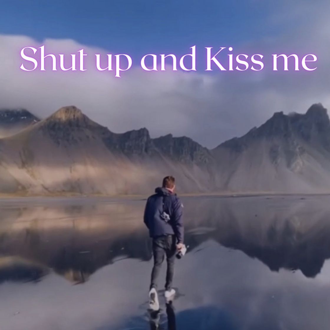 Canción Shut Up and Kiss Me