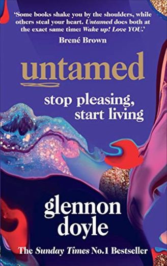 Untamed: Stop Pleasing, Start Living: THE NO