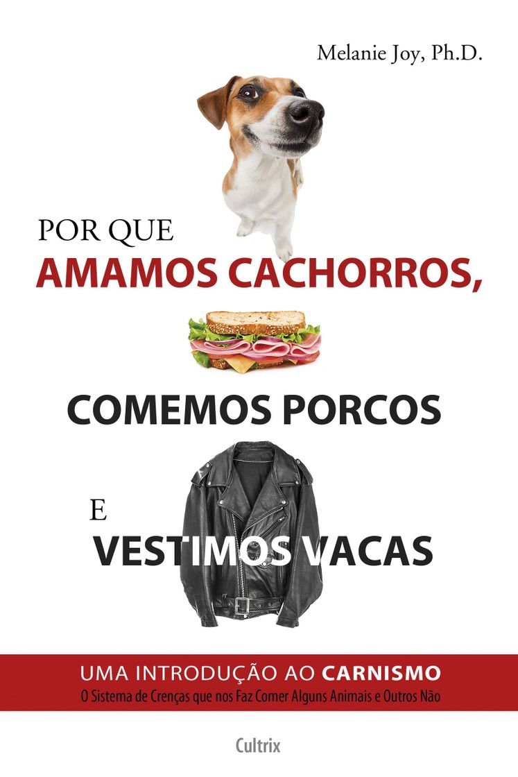 Libro Por Que Amamos Cachorros, Comemos Porcos e Vestimos Vacas