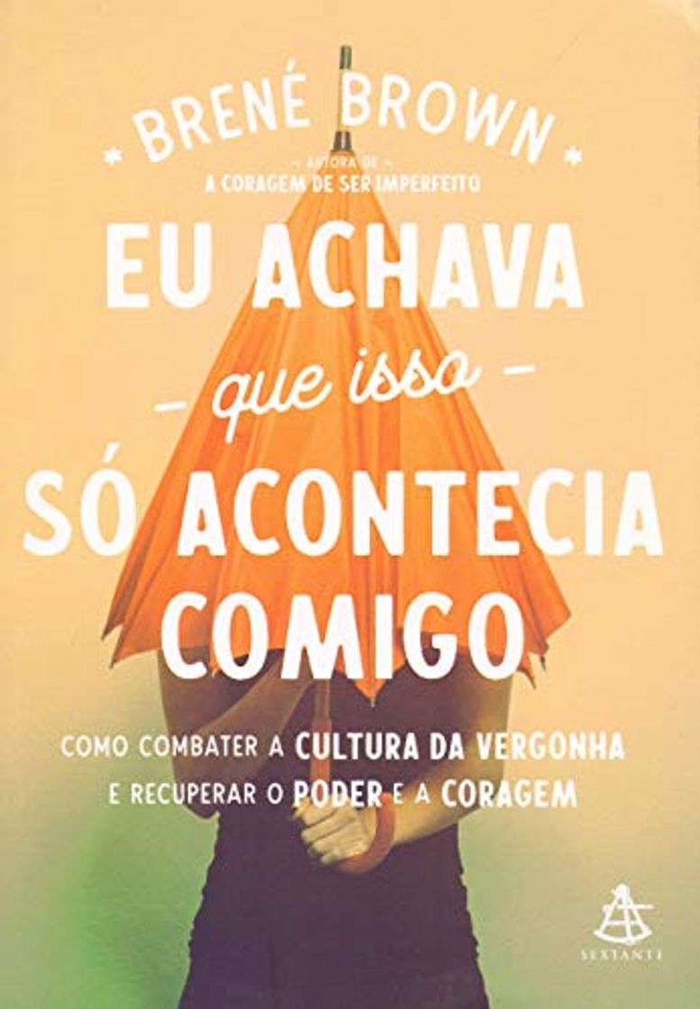 Libro Eu achava que isso só acontecia comigo: como combater a cultura da vergonha e recuperar o poder e a coragem