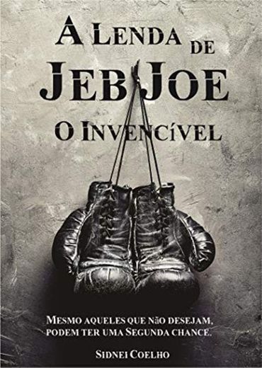 A lenda de Jeb Joe: O invencível