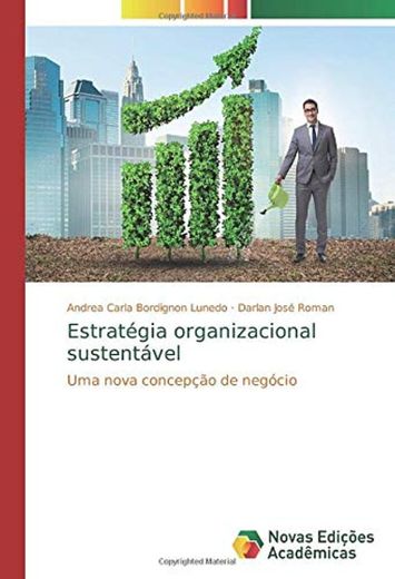 Estratégia organizacional sustentável: Uma nova concepção de negócio