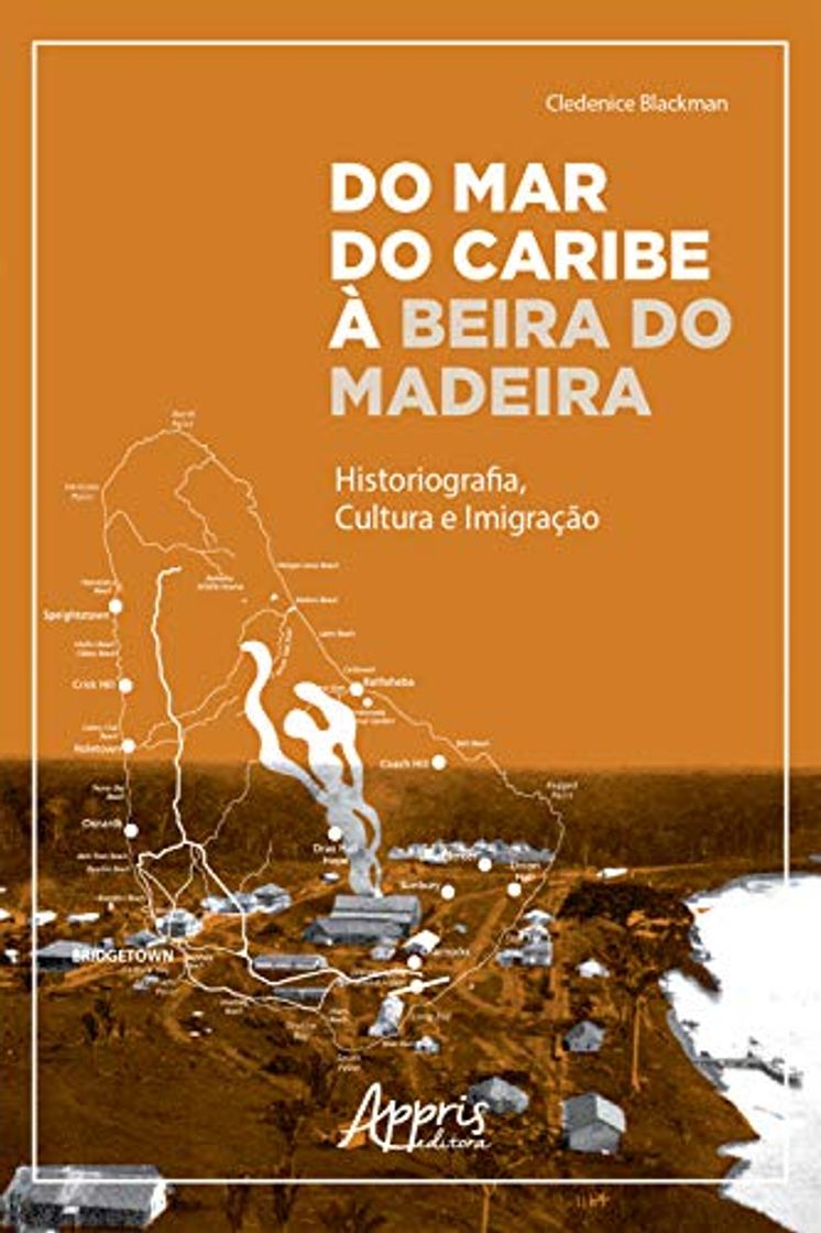 Book Do Mar do Caribe à Beira do Madeira: Historiografia, Cultura e Imigração