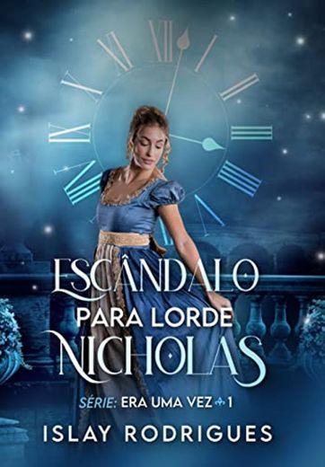 Escândalo para Lorde Nicholas (Série Era Uma Vez 1)